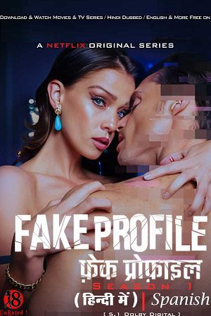 Download [18+] Fake Profile (Season 1 – 3) Netflix Original Dual Audio {Hindi-Spanish} Complete WEB Series – 480p | 720p | 1080p WEB-DL