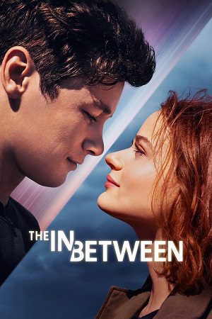 Download The In Between (2022) Dual Audio {Hindi-English} BluRay 480p [400MB] | 720p [1.2GB] | 1080p [2.5GB]