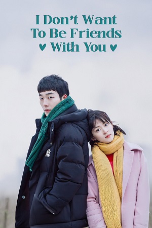 Download I Don’t Want to Be Friends with You (Season 1) Hindi ORG Dubbed C-Drama Series 480p 720p & 1080p WEB-DL