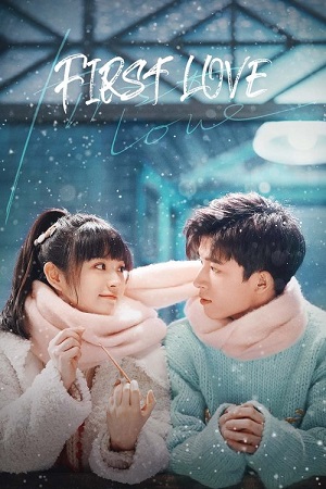 Download First Love (Season 1) Hindi ORG Dubbed C-Drama Series 480p 720p & 1080p WEB-DL