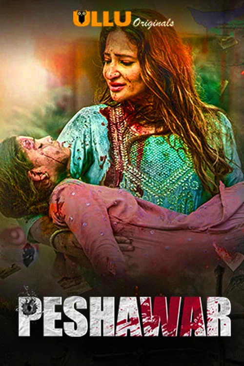 Download Peshawar (2020) Season 1 Hindi Complete ULLU Originals WEB Series 480p | 720p HDRip
