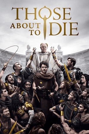 Download Those About to Die (Season 1) {English With Subtitles} Amazon Prime 1080p | 720p WEB-DL